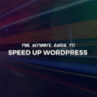 The Ultimate Guide to Speed up WordPress 2020